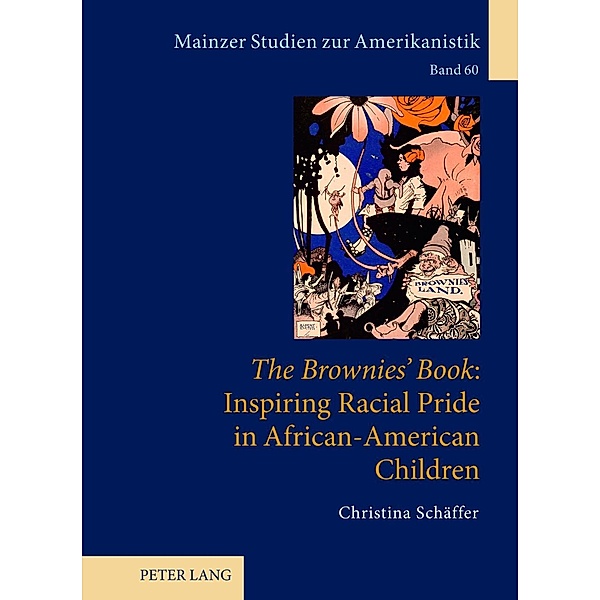 The Brownies' Book Inspiring Racial Pride in African-American Children, Christina Schaffer
