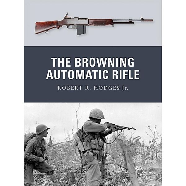 The Browning Automatic Rifle, Robert R. Hodges Jr., Robert R. Hodges