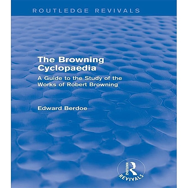 The Browning Cyclopaedia (Routledge Revivals) / Routledge Revivals, Edward Berdoe
