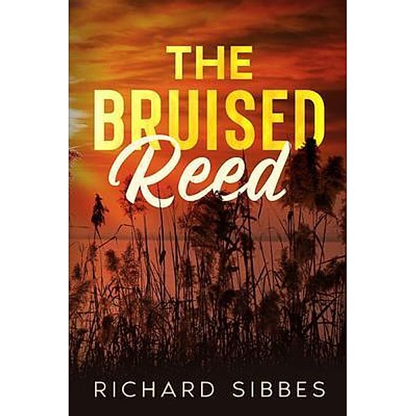 The Bruised Reed, Richard Sibbes