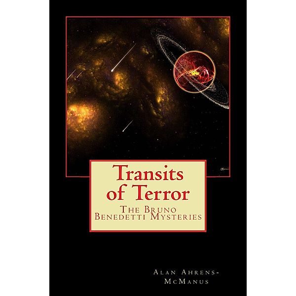 The Bruno Benedetti Mysteries: Transits of Terror, Alan Ahrens-McManus
