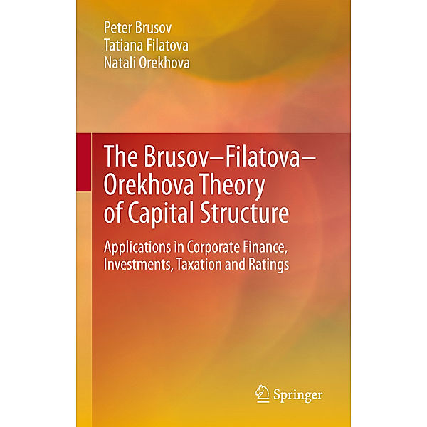 The Brusov-Filatova-Orekhova Theory of Capital Structure, Peter Brusov, Tatiana Filatova, Natali Orekhova