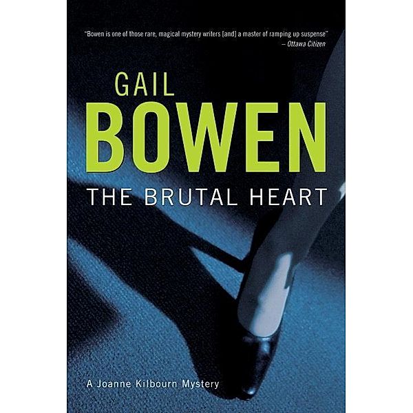 The Brutal Heart / A Joanne Kilbourn Mystery Bd.11, Gail Bowen