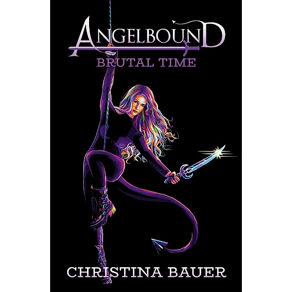 The Brutal Time (Angelbound Origins, #6) / Angelbound Origins, Christina Bauer