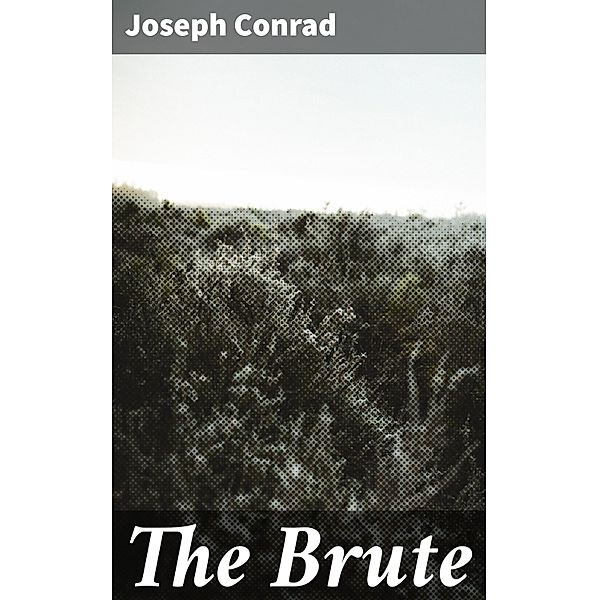 The Brute, Joseph Conrad