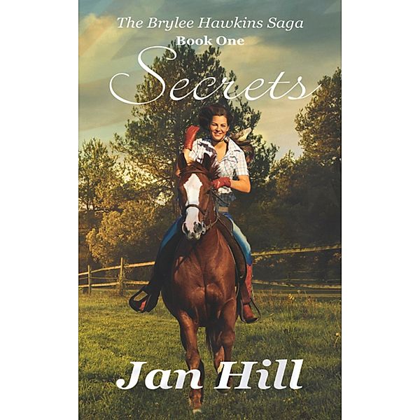 The Brylee Hawkins Saga Book 1: Secrets, Jan Hill