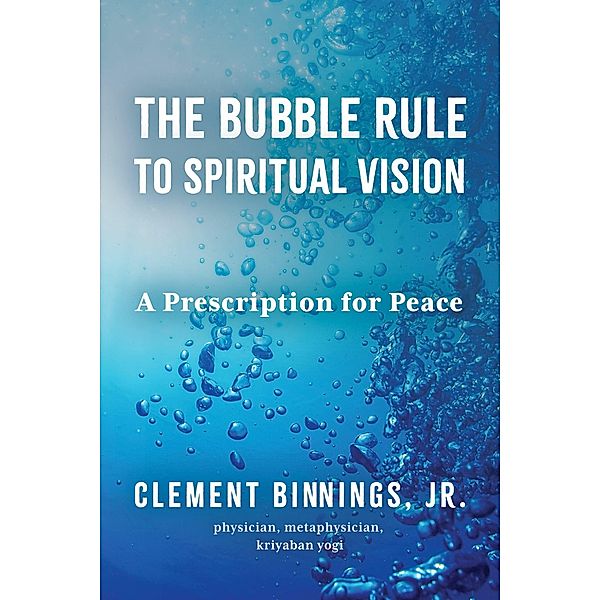 The Bubble Rule to Spiritual Vision, Clement Binnings Jr.