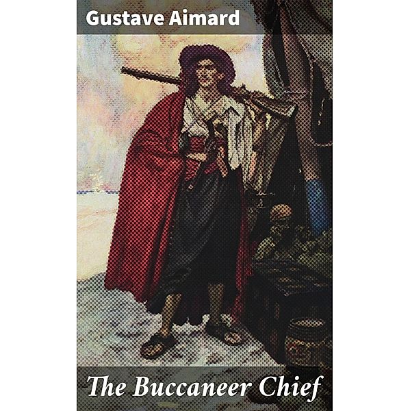 The Buccaneer Chief, Gustave Aimard