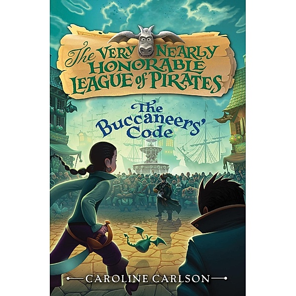 The Buccaneers' Code / Very Nearly Honorable League of Pirates Bd.3, Caroline Carlson