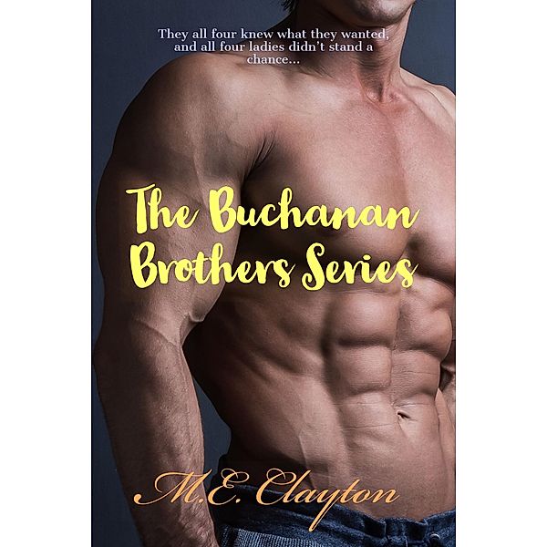 The Buchanan Brothers Series, M. E. Clayton