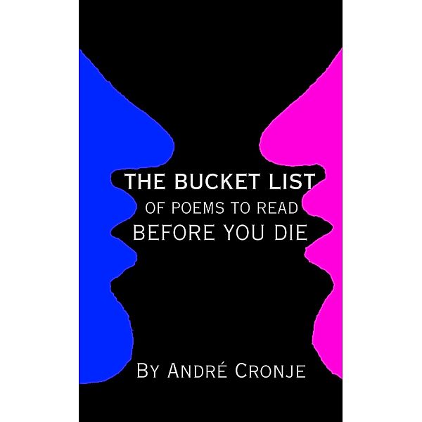 The Bucket List of Poems to Read Before You Die, André Cronje