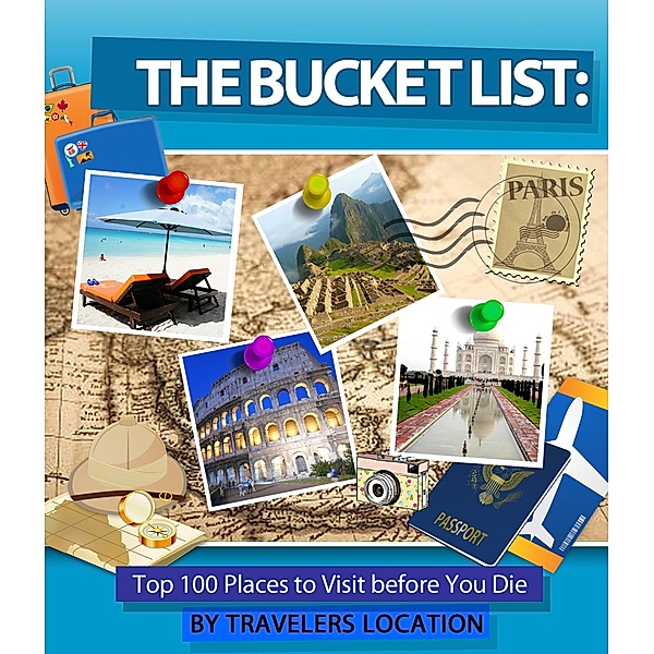 The Bucket List: Top 100 Places To Visit Before You Die, Travelers Location