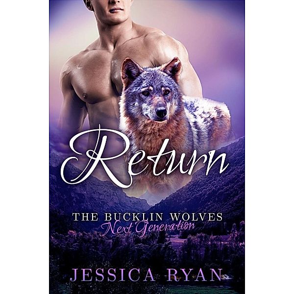 The Bucklin Wolves Next Generation: The Bucklin Wolves Next Generation: Return, Jessica Ryan