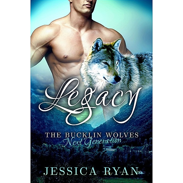 The Bucklin Wolves Next Generation: The Bucklin Wolves Next Generation: Legacy, Jessica Ryan