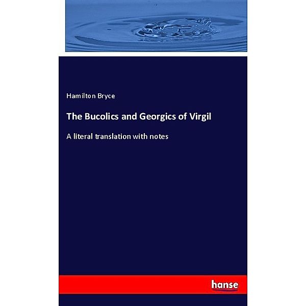 The Bucolics and Georgics of Virgil, Hamilton Bryce