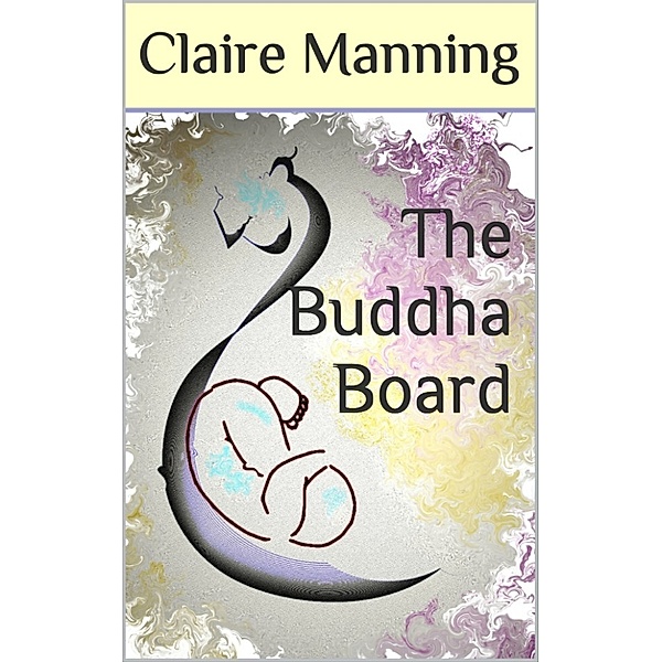 The Buddha Board: The Art of Letting Go, Claire Manning