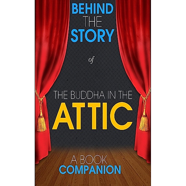 The Buddha in the Attic - Behind the Story (A Book Companion, Behind the Story(TM) Books