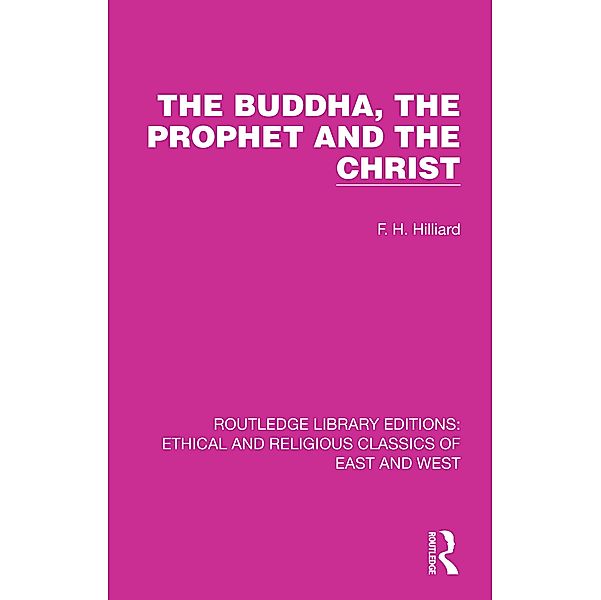 The Buddha, The Prophet and the Christ, F. H. Hilliard