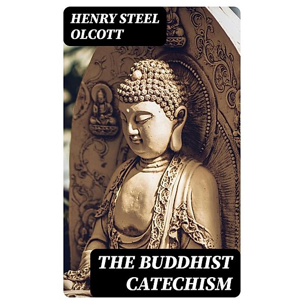 The Buddhist Catechism, Henry Steel Olcott