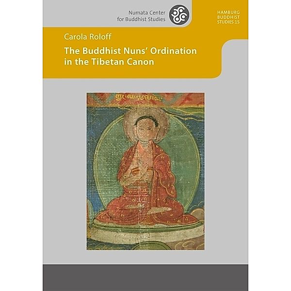 The Buddhist Nuns' Ordination in the Tibetan Canon, Carola Roloff