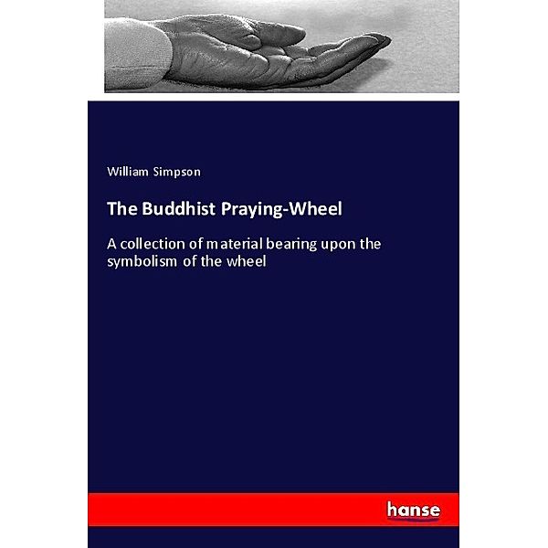 The Buddhist Praying-Wheel, William Simpson