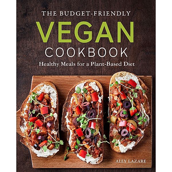 The Budget-Friendly Vegan Cookbook, Ally Lazare