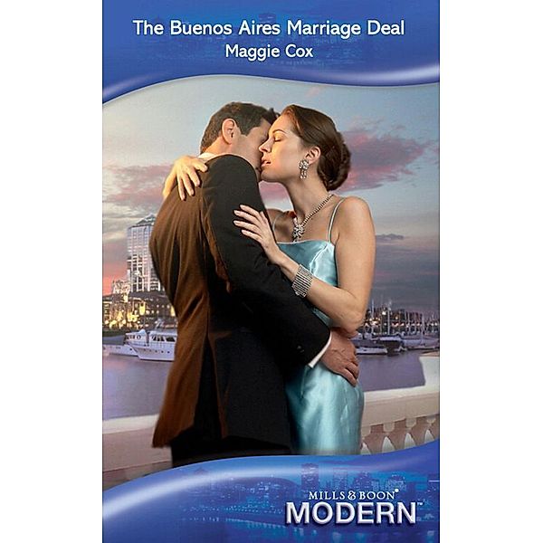 The Buenos Aires Marriage Deal (Mills & Boon Modern), Maggie Cox