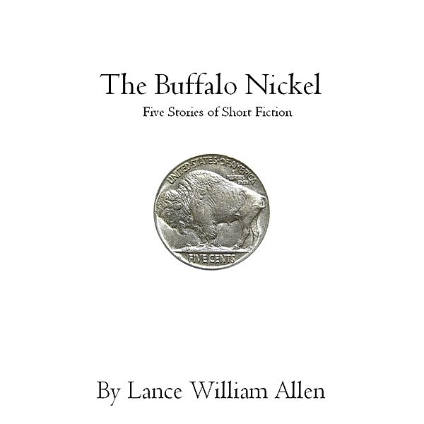 The Buffalo Nickel Five Stories of Short Fiction, Lance Allen