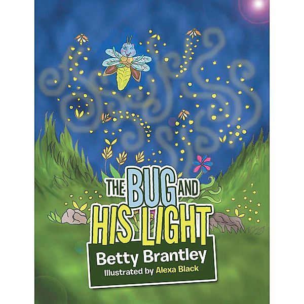 The Bug and His Light, Betty Brantley