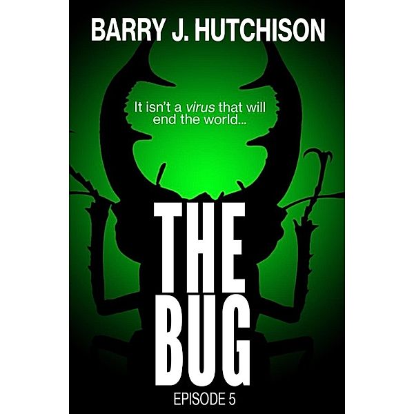 The Bug: The Bug - Episode Five, Barry J. Hutchison