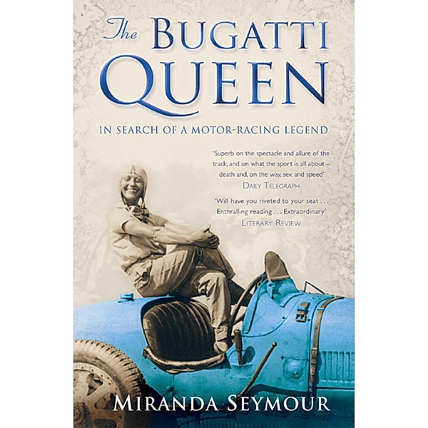 The Bugatti Queen, Miranda Seymour