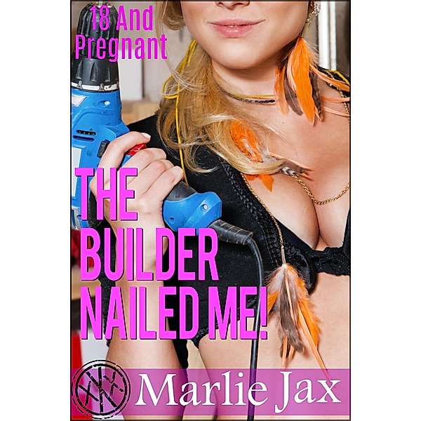 The Builder Nailed Me (18 And Pregnant) / 18 And Pregnant, Marlie Jax