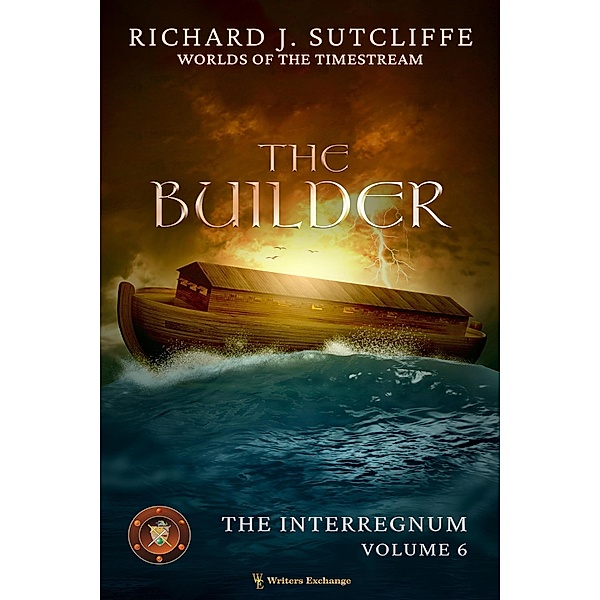 The Builder (Worlds of the Timestream: The Interregnum, #6) / Worlds of the Timestream: The Interregnum, Richard J. Sutcliffe