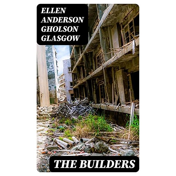 The Builders, Ellen Anderson Gholson Glasgow