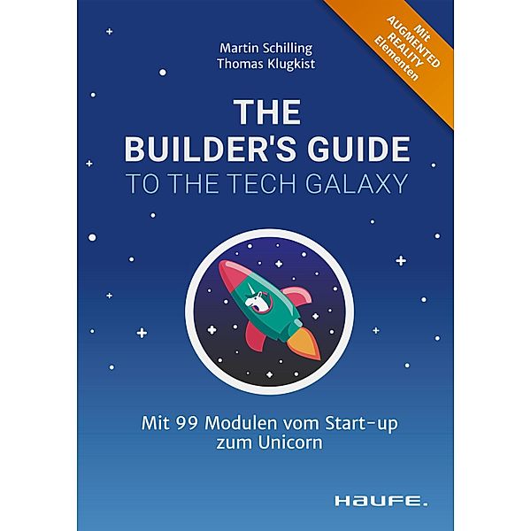 The Builder's Guide to the Tech Galaxy / Haufe Fachbuch, Martin Schilling, Thomas Klugkist