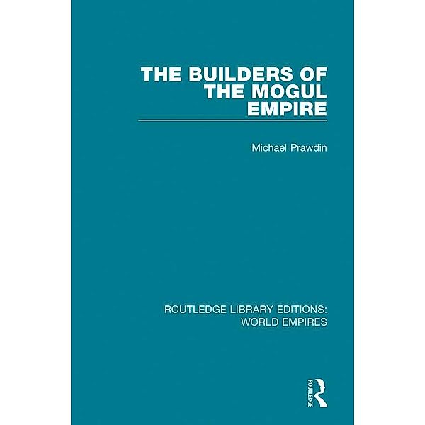 The Builders of the Mogul Empire, Michael Prawdin