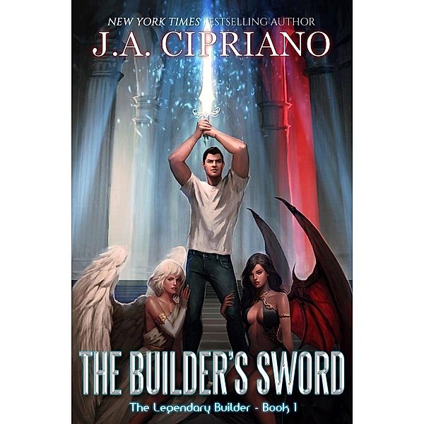 The Builder's Sword (The Legendary Builder, #1), J. A. Cipriano