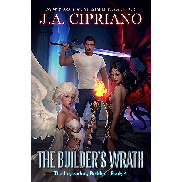 The Builder's Wrath (The Legendary Builder, #4) / The Legendary Builder, J. A. Cipriano