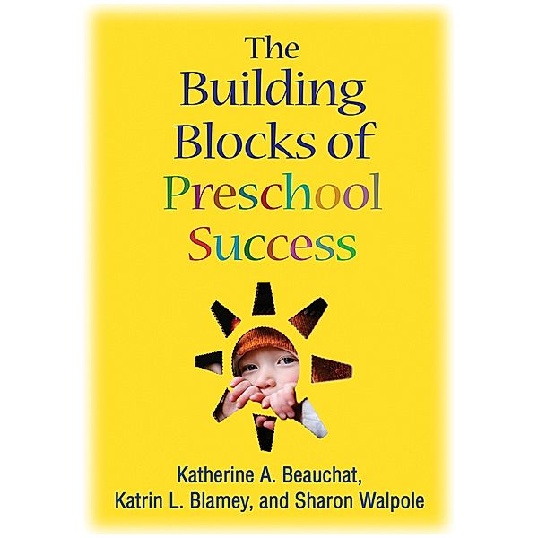 The Building Blocks of Preschool Success, Katherine A. Beauchat, Katrin L. Blamey, Sharon Walpole