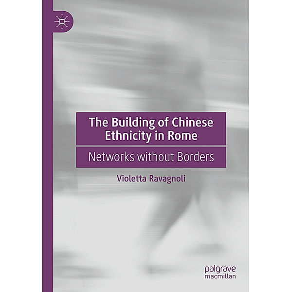The Building of Chinese Ethnicity in Rome, Violetta Ravagnoli
