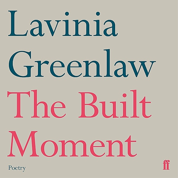 The Built Moment, Lavinia Greenlaw