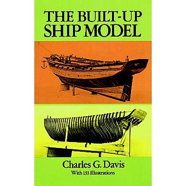 The Built-Up Ship Model / Dover Woodworking, Charles G. Davis