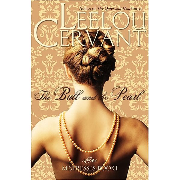 The Bull and the Pearl: Mistresses: Book I, Leelou Cervant