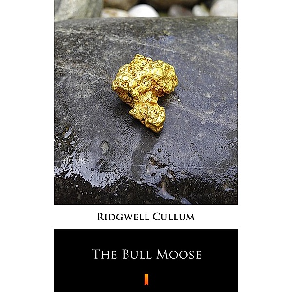The Bull Moose, Ridgwell Cullum