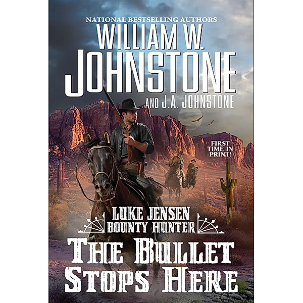 The Bullet Stops Here / Luke Jensen Bounty Hunter Bd.10, William W. Johnstone, J. A. Johnstone