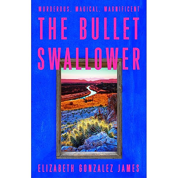 The Bullet Swallower, Elizabeth Gonzalez James