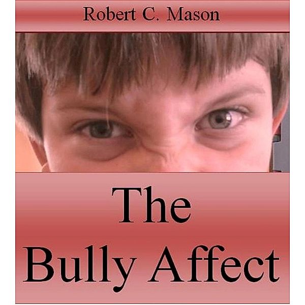 The Bully Affect, Robert C. Mason