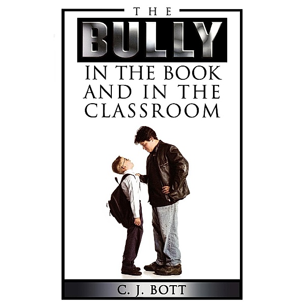 The Bully in the Book and in the Classroom, Christie J. Bott
