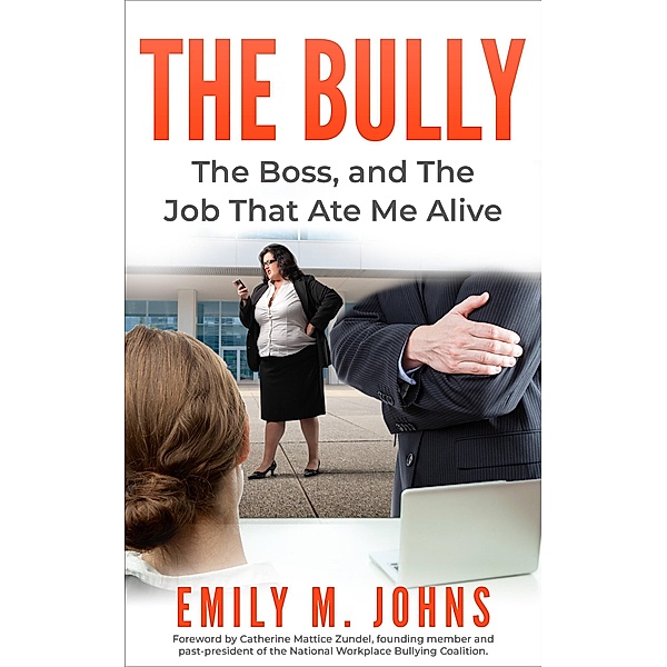 The Bully, The Boss, and The Job That Ate Me Alive, Emily M. Johns