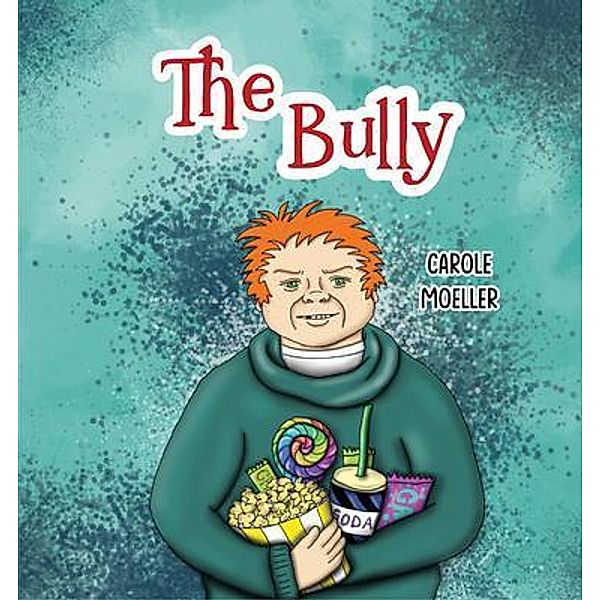 The Bully / Words Matter Publishing, Carole Moeller